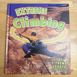 Extreme Climbing Extreme Sports No Limits By John Crossingham Bobbie Kalman
